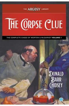 Coperta cărții 'The Corpse Clue: The Complete Cases of Morton & McGarvey, Volume 1 - Donald Barr Chidsey'