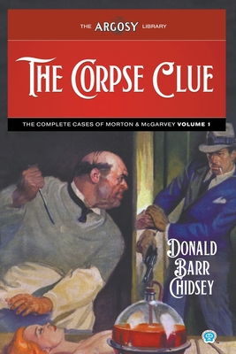 The Corpse Clue: The Complete Cases of Morton & McGarvey, Volume 1 - Donald Barr Chidsey