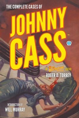 The Complete Cases of Johnny Cass - Roger D. Torrey