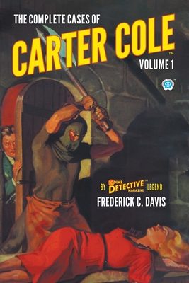 The Complete Cases of Carter Cole, Volume 1 - Frederick C. Davis