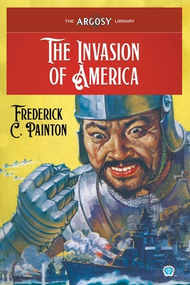 Coperta cărții 'The Invasion of America - Frederick C. Painton'