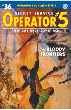 Coperta cărții 'Operator 5 #36: The Bloody Frontiers - Curtis Steele'