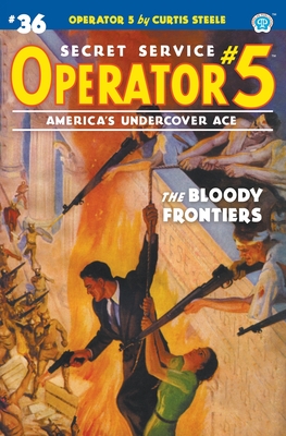 Operator 5 #36: The Bloody Frontiers - Curtis Steele