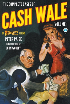 The Complete Cases of Cash Wale, Volume 1 - Peter Paige