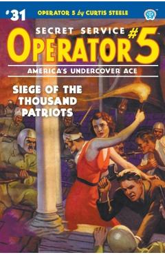 Coperta cărții 'Operator 5 #31: Siege of the Thousand Patriots - Curtis Steele'
