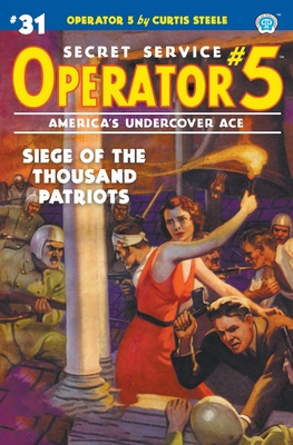 Coperta cărții 'Operator 5 #31: Siege of the Thousand Patriots - Curtis Steele'