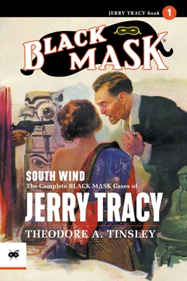 South Wind: The Complete Black Mask Cases of Jerry Tracy - Theodore A. Tinsley