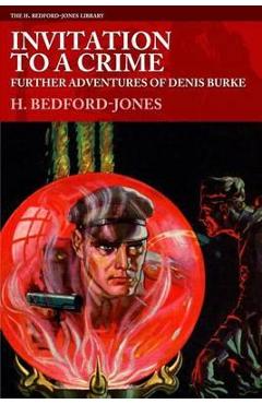 Coperta cărții 'Invitation to a Crime: Further Adventures of Denis Burke - H. Bedford-jones'