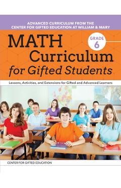 Coperta cărții 'Math Curriculum for Gifted Students: Lessons, Activities, and Extensions for Gifted and Advanced Learners: Grade 6 -'