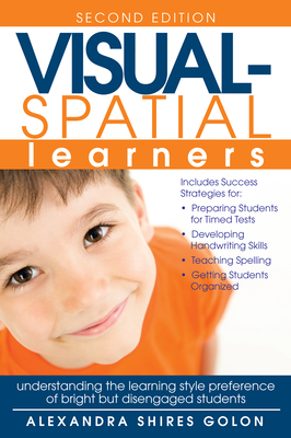 Visual-Spatial Learners: Understanding the Learning Style Preference of Bright But Disengaged Students - Alexandra Shires Golon