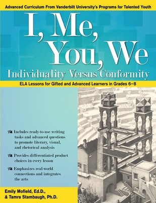 I, Me, You, We: Individuality Versus Conformity, Ela Lessons for Gifted and Advanced Learners in Grades 6-8 - Emily Mofield