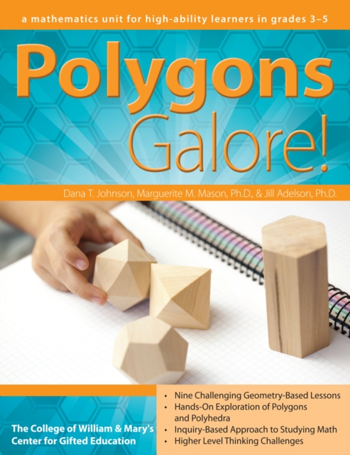 Polygons Galore: A Mathematics Unit for High-Ability Learners in Grades 3-5 - Dana T. Johnson