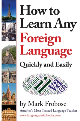 How to Learn Any Foreign Language Quickly and Easily - Mark Frobose