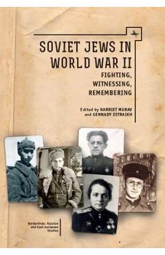 Coperta cărții 'Soviet Jews in World War II: Fighting, Witnessing, Remembering - Harriet Murav'