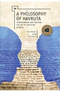 Coperta cărții 'A Philosophy of Havruta: Understanding and Teaching the Art of Text Study in Pairs - Elie Holzer'