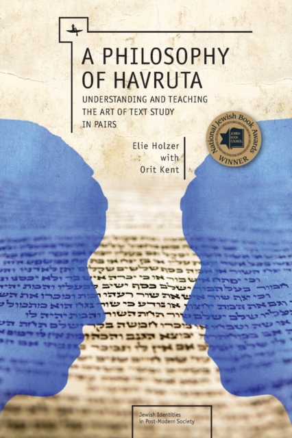 A Philosophy of Havruta: Understanding and Teaching the Art of Text Study in Pairs - Elie Holzer