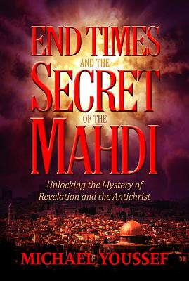 End Times and the Secret of the Mahdi - Michael Youssef