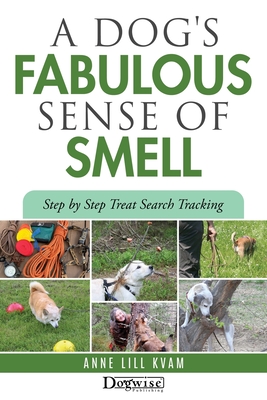 A Dog's Fabulous Sense of Smell - Anne Lill Kvam