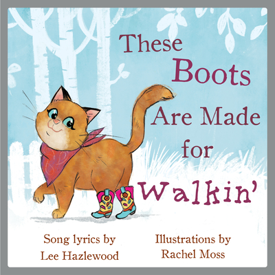 These Boots Are Made for Walkin': A Children's Picture Book - Lee Hazlewood