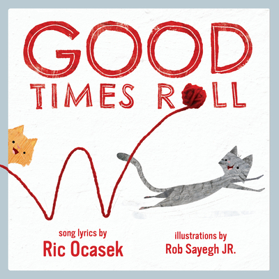 Good Times Roll: A Children's Picture Book - Ric Ocasek