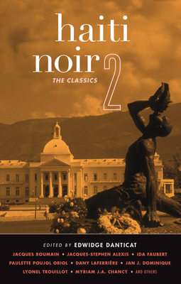 Haiti Noir 2: The Classics - Edwidge Danticat