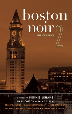 Boston Noir 2: The Classics - Dennis Lehane
