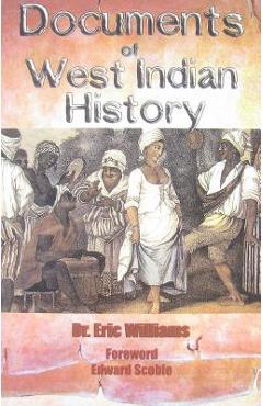 Coperta cărții 'Documents of West Indian History - Eric Eustace Williams'