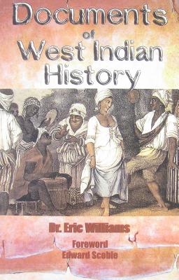 Documents of West Indian History - Eric Eustace Williams