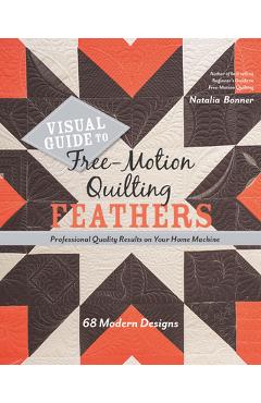Coperta cărții 'Visual Guide to Free-Motion Quilting Feathers: 68 Modern Designs - Professional Quality Results on Your Home Machine -'