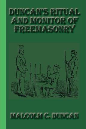 Duncan's Ritual and Monitor of Freemasonry - Malcolm C. Duncan