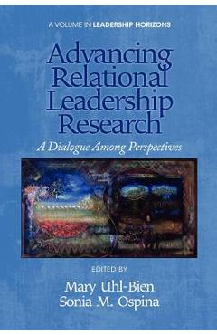 Coperta cărții 'Advancing Relational Leadership Research: A Dialogue Among Perspectives - Mary Uhl-bien'