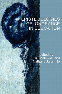 Coperta cărții 'Epistemologies of Ignorance in Education - Erik Malewski'