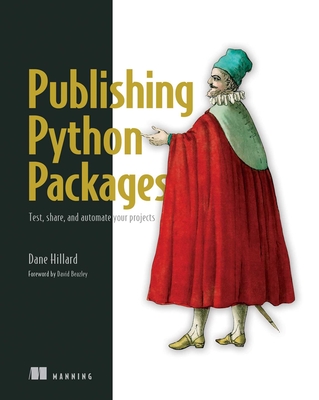 Publishing Python Packages: Test, Share, and Automate Your Projects - Dane Hillard