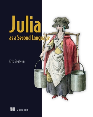 Julia as a Second Language: General Purpose Programming with a Taste of Data Science - Erik Engheim
