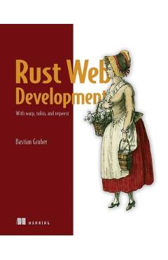 Poza produsului Rust Web Development: With Warp, Tokio, and Reqwest - Bastian Gruber