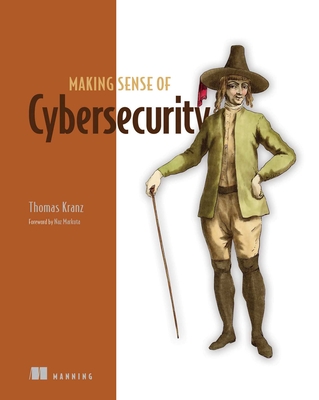 Making Sense of Cybersecurity - Thomas Kranz