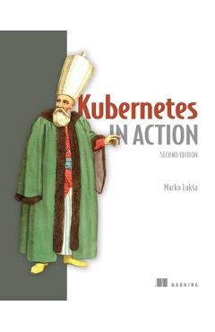 Coperta cărții 'Kubernetes in Action, Second Edition - Marko Luksa'