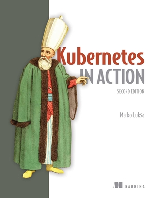 Coperta cărții 'Kubernetes in Action, Second Edition - Marko Luksa'