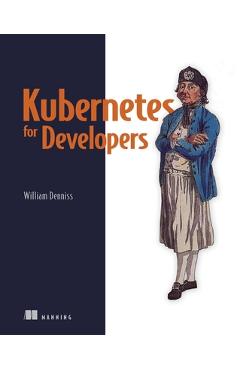 Poza produsului Kubernetes for Developers - William Denniss