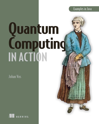 Quantum Computing in Action - Johan Vos