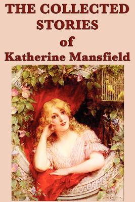 The Collected Stories of Katherine Mansfield - Katherine Mansfield