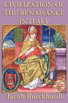 Civilization of the Renaissance in Italy - Jacob Burkhardt