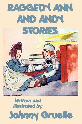 Raggedy Ann and Andy Stories - Illustrated - Johnny Gruelle
