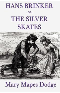 Poza produsului Hans Brinker -Or- The Silver Skates - Mary Mapes Dodge
