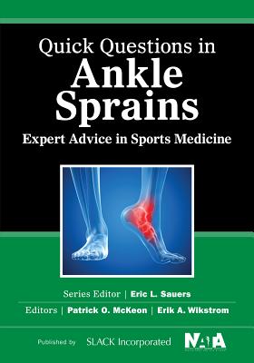 Quick Questions in Ankle Sprains: Expert Advice in Sports Medicine - Patrick O. Mckeon