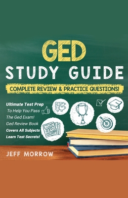 GED] ]Study] ]Guide ]Practice] ]Questions] ]Edition] ]& ]Complete] ]Review] ]Edition - Jeff Morrow