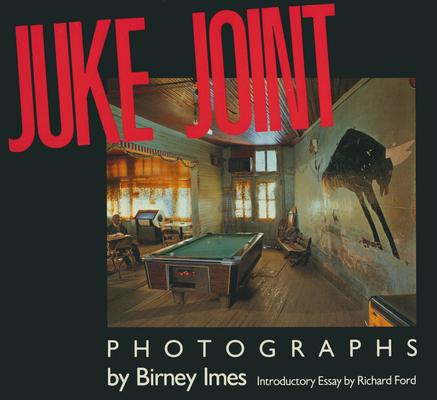 Coperta cărții 'Juke Joint: Photographs - Birney Imes'