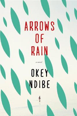 Arrows of Rain - Okey Ndibe