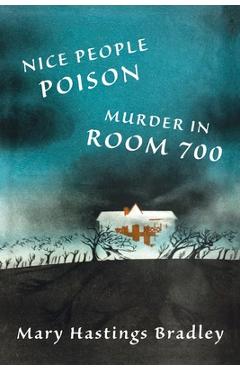 Poza produsului Nice People Poison / Murder in Room 700 - Mary Hastings Bradley