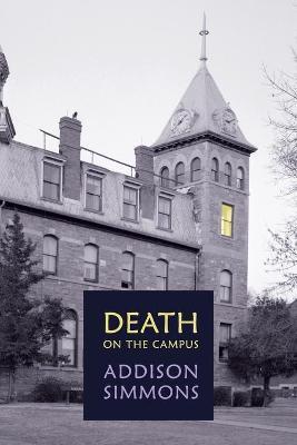 Death on the Campus: (A Golden-Age Mystery Reprint) - Addison Simmons